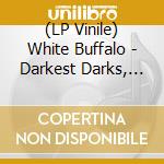 (LP Vinile) White Buffalo - Darkest Darks, Lightest L (2 Lp) vinile