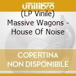 (LP Vinile) Massive Wagons - House Of Noise vinile