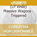 (LP Vinile) Massive Wagons - Triggered vinile