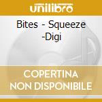 Bites - Squeeze -Digi cd