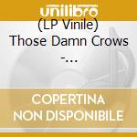(LP Vinile) Those Damn Crows - Inhale/Exhale vinile