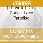 (LP Vinile) Dust Coda - Loco Paradise vinile