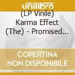 (LP Vinile) Karma Effect (The) - Promised Land vinile