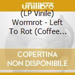 (LP Vinile) Wormrot - Left To Rot (Coffee Grind Splatter Vinyl) vinile
