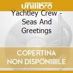 Yachtley Crew - Seas And Greetings cd