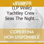 (LP Vinile) Yachtley Crew - Seas The Night (Blue Vinyl) vinile