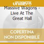 Massive Wagons - Live At The Great Hall cd