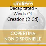 Decapitated - Winds Of Creation (2 Cd) cd