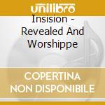 Insision - Revealed And Worshippe cd