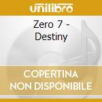 Zero 7 - Destiny cd musicale di ZERO 7