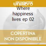 Where happiness lives ep 02 cd musicale di MAGNET