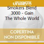 Smokers Blend 3000 - Gain The Whole World cd