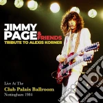 Jimmy Page & Friends - Tribute To Alexis Korner, Live At The Club Palais Ballroom, Nottingham, 1984 (2 Cd) cd