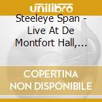 Steeleye Span - Live At De Montfort Hall, Leicester, 1977 cd musicale