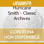 Hurricane Smith - Classic Archives cd