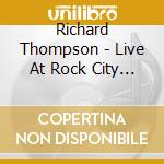 Richard Thompson - Live At Rock City Nottingham - November 1986 (2 Cd) cd musicale