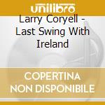 Larry Coryell - Last Swing With Ireland cd