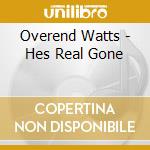 Overend Watts - Hes Real Gone cd musicale di Overend Watts