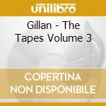 Gillan - The Tapes Volume 3 cd