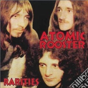 Atomic Rooster - Rarities cd musicale di Rooster Atomic