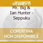 Mr. Big & Ian Hunter - Seppuku cd musicale di MR.BIG & HUNTER IAN