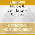 Mr. Big & Ian Hunter - Seppuku cd