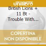 British Lions + 11 Bt - Trouble With Women cd