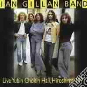 Ian Gillan Band - Live Yubin Chokin Hall 1977 cd musicale di Ian band Gillan