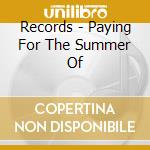 Records - Paying For The Summer Of cd