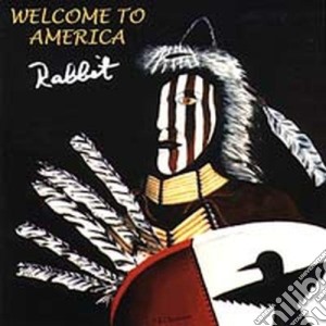 Rabbit - Welcome To America cd musicale di RABBIT (WHO)