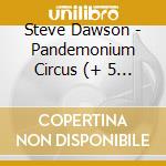 Steve Dawson - Pandemonium Circus (+ 5 Bt) cd