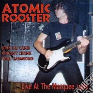 Atomic Rooster - Live At The Marquee cd musicale di Rooster Atomic