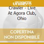 Crawler - Live At Agora Club, Ohio cd