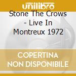 Stone The Crows - Live In Montreux 1972 cd