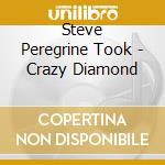 Steve Peregrine Took - Crazy Diamond cd