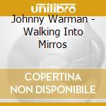 Johnny Warman - Walking Into Mirros cd