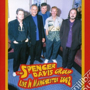Spencer Davis Group - Live In Manchester 2002 cd musicale di Spencer group Davis