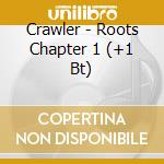 Crawler - Roots Chapter 1 (+1 Bt) cd
