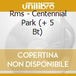 Rms - Centennial Park (+ 5 Bt) cd musicale di RMS