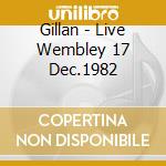 Gillan - Live Wembley 17 Dec.1982 cd