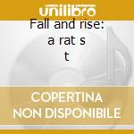 Fall and rise: a rat s t cd