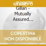 Gillan - Mutually Assured Destruc. cd musicale di Gillan