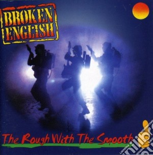 Broken English - The Rough With The Smooth cd musicale di English Broken