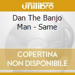 Dan The Banjo Man - Same cd