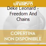 Deke Leonard - Freedom And Chains cd musicale di LEONARD DEKE