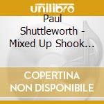 Paul Shuttleworth - Mixed Up Shook Up Girl cd