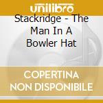 Stackridge - The Man In A Bowler Hat cd