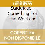 Stackridge - Something For The Weekend cd