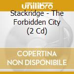 Stackridge - The Forbidden City (2 Cd) cd musicale di Stackridge