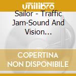 Sailor - Traffic Jam-Sound And Vision (Cd+Dvd) cd